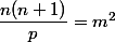 \dfrac{n(n+1)}p=m^2